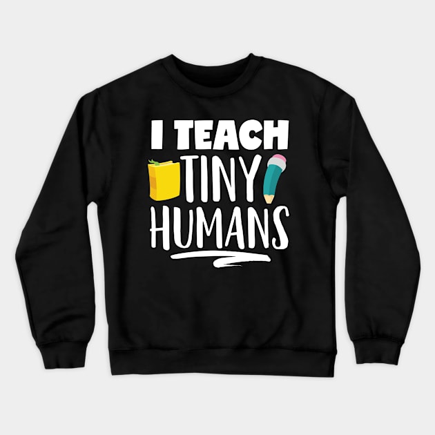 I teach tiny humans Teacher Crewneck Sweatshirt by Caskara